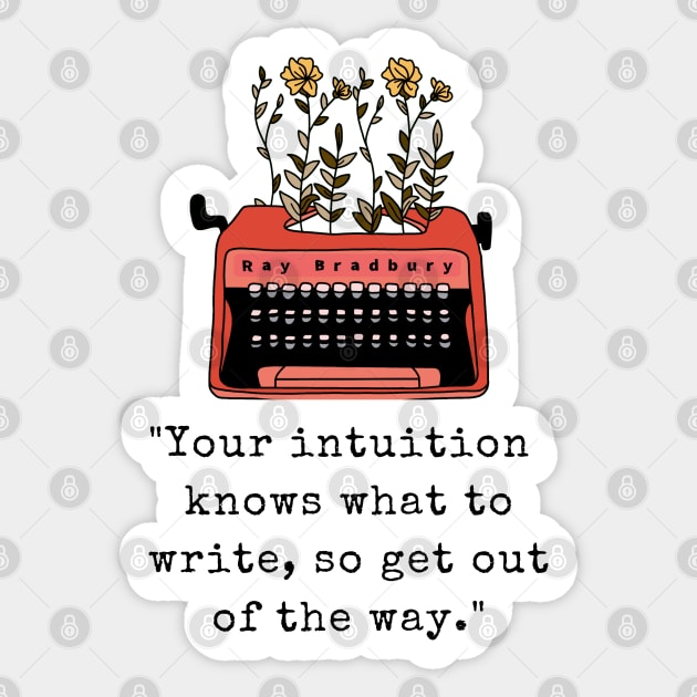 Typewriter and  Ray Bradbury quote: Your intuition knows what to write, so get out of the way Sticker by artbleed